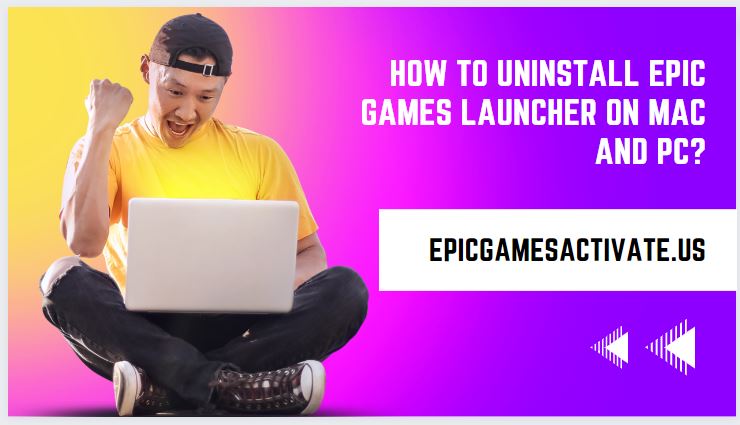 How To Uninstall Epic Games Launcher on Mac and PC